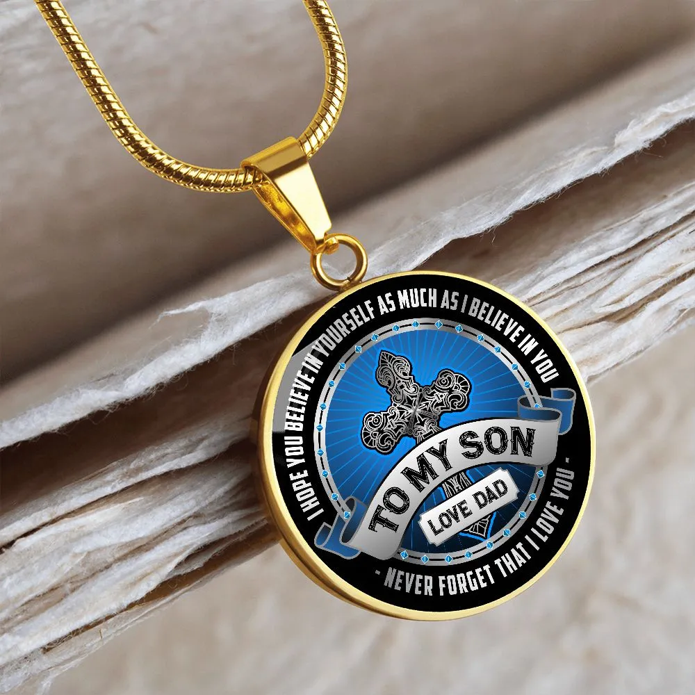 To My Son I Hope You Believe in Yourself From Dad Christian Cross Round Pendant Necklace (Optional Engraving)