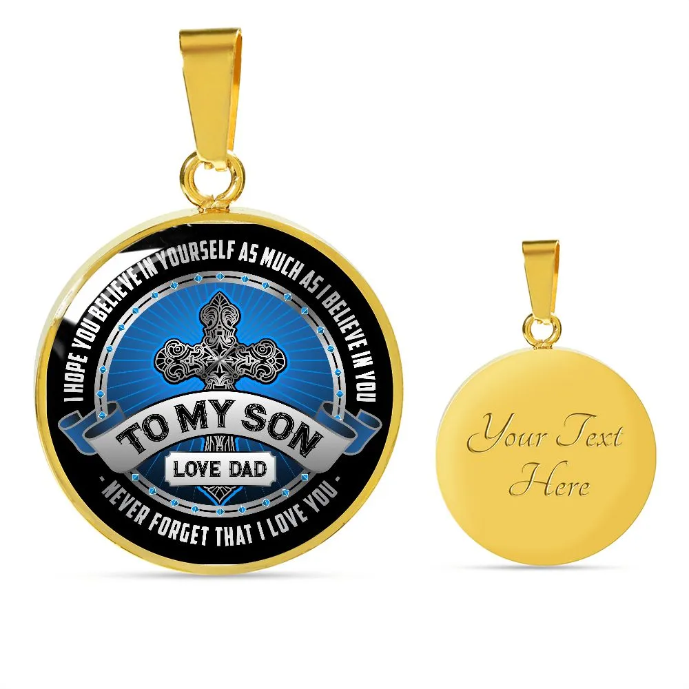 To My Son I Hope You Believe in Yourself From Dad Christian Cross Round Pendant Necklace (Optional Engraving)